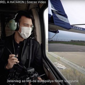 VIDEÓ: Helikopterről is figyelik a forgalmat és jelentenek, pedig a határra mennek bevetésre. Szecso újabb videója
