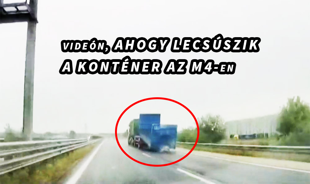Videón, ahogy lecsúszik a konténer egy teherautóról Üllőnél