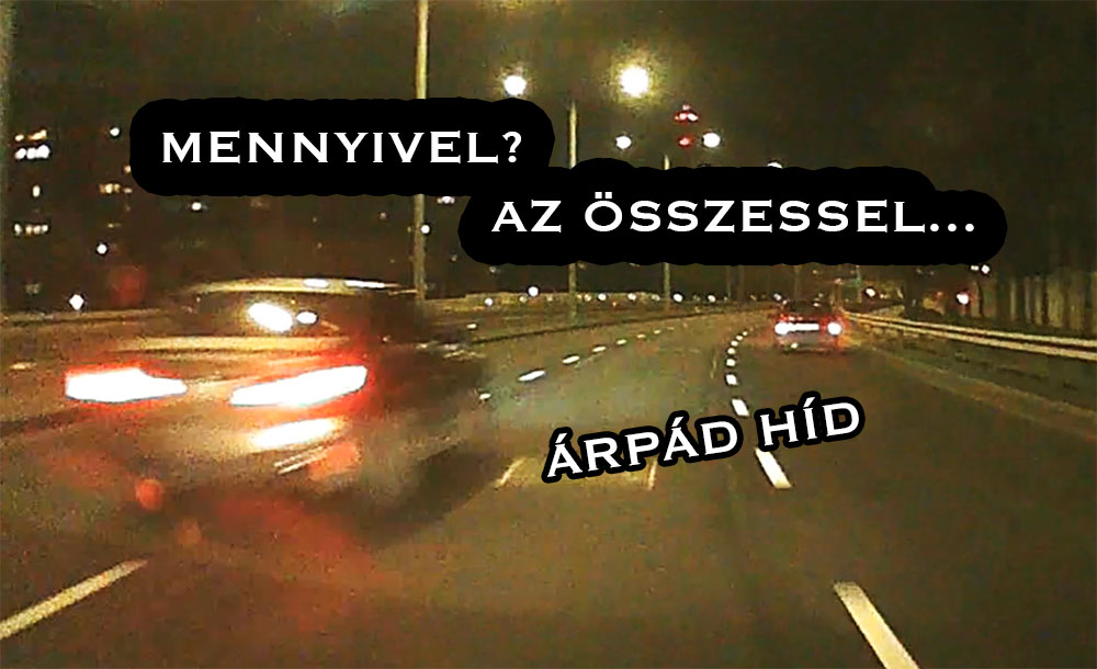 Elképesztő sebességgel száguldott át egy autós az Árpád hídon tegnap este – VIDEÓ