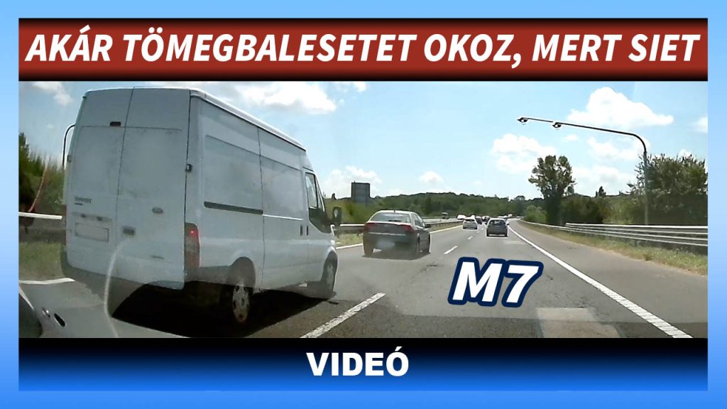 Kamera rögzítette, amit az M7-esen művelt egy furgonos