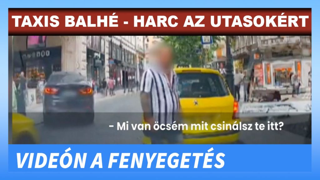 Kiabálva fenyegetett egy taxisofőrt két férfi Budapesten