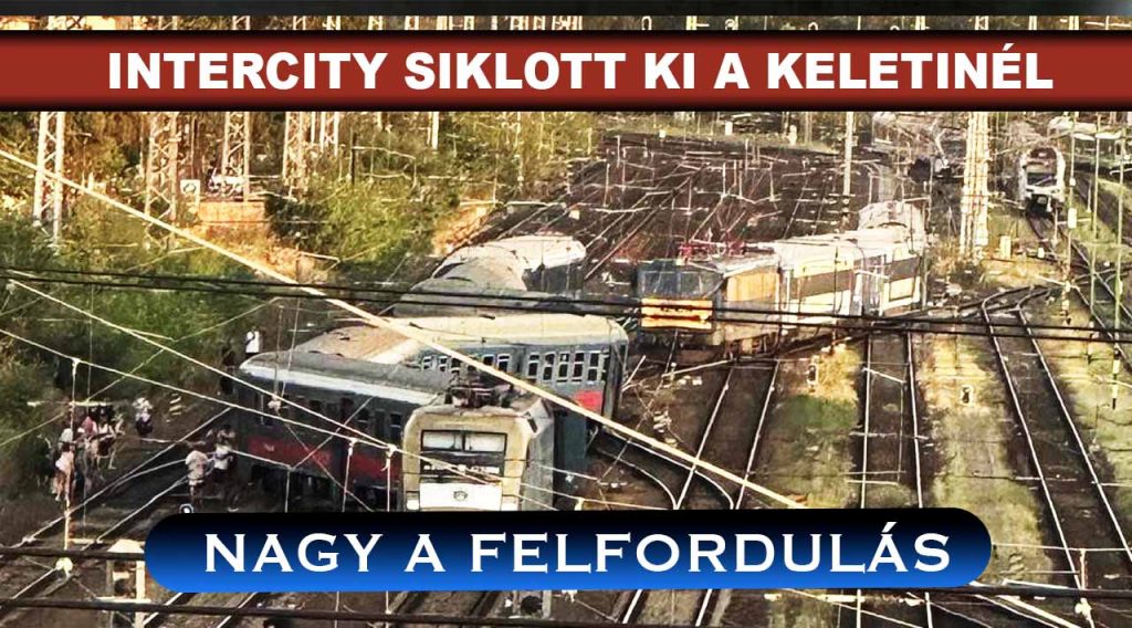 Óriási a felfordulás a vasútnál. Kisiklott egy InterCity a Keletinél