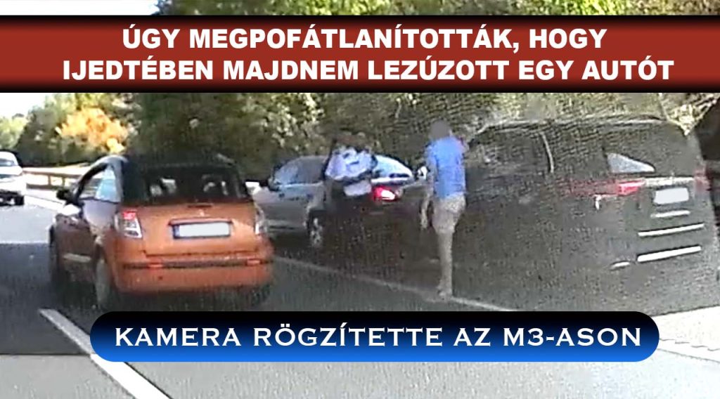 Úgy „megpofátlanították” az M3-ason a Mercedes sofőrjét, hogy ijedtében majdnem lezúzott egy autót