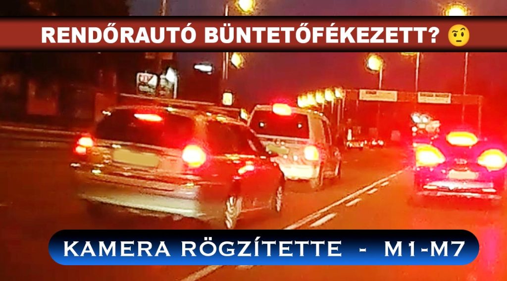 Elege lett a rendőrautó sofőrjének, közel állóra fékezett egy autó előtt az M1-M7 bevezetőn