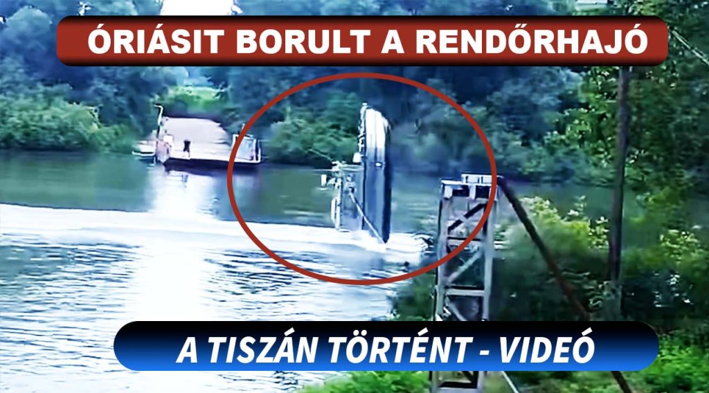 Óriásit borult egy rendőrségi hajó a Tiszán