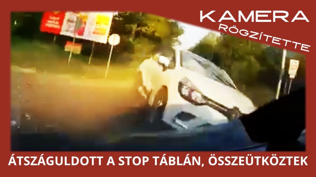 Átszáguldott a STOP táblán, összeütköztek. Nem akarta elismerni, de előkerült a felvétel