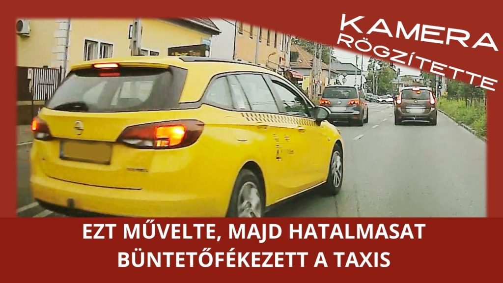 Ezt művelte a budapesti taxis, majd volt képe büntetőfékezni is