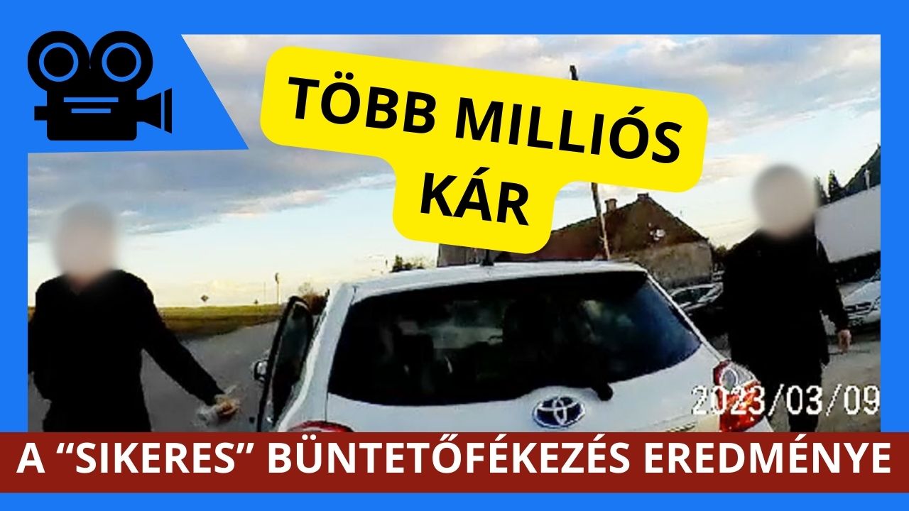 Büntetőfékezésével több milliós kárt okozott, nagy részét saját magának. Itt tart az általunk közzétett ügy