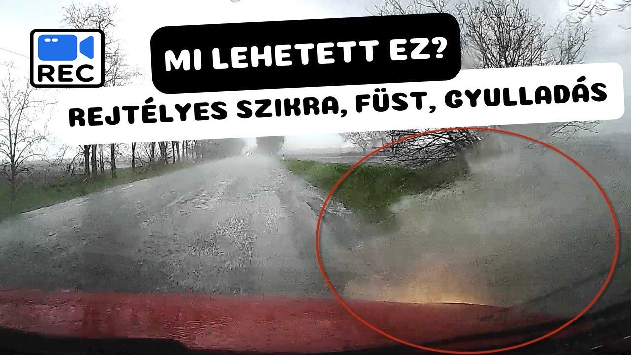 Szikra, füst, gyulladás… Mi lehetett ez a jelenség? – kérdi olvasónk