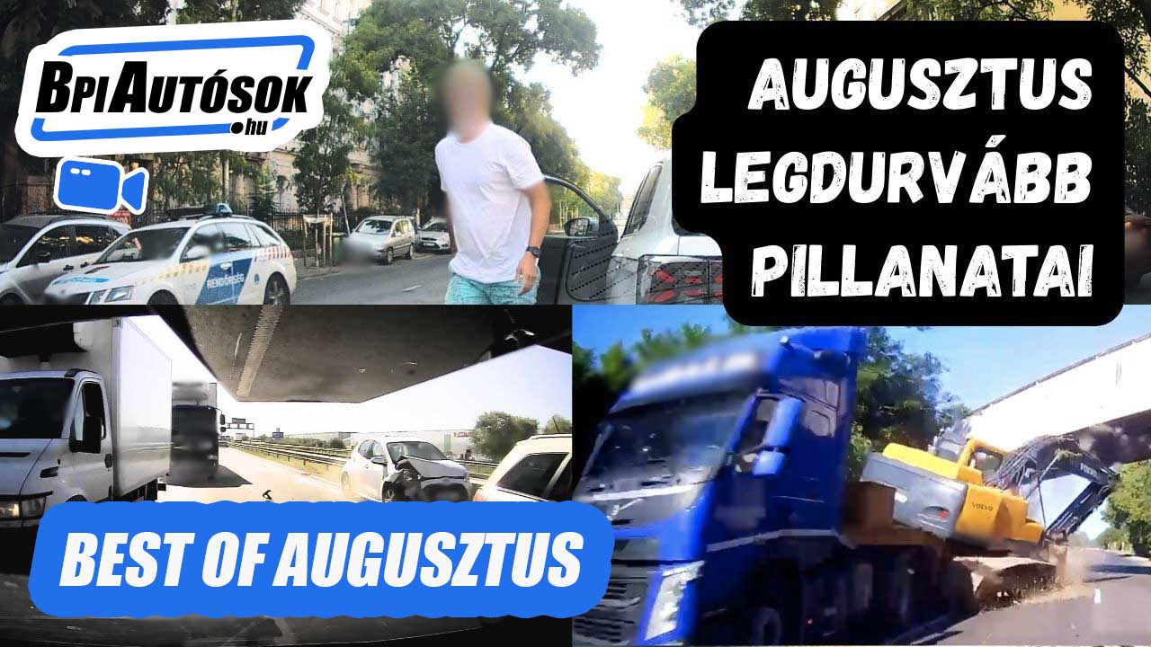 Augusztus legdurvább dashcam pillanatai – BpiAutósok Best of