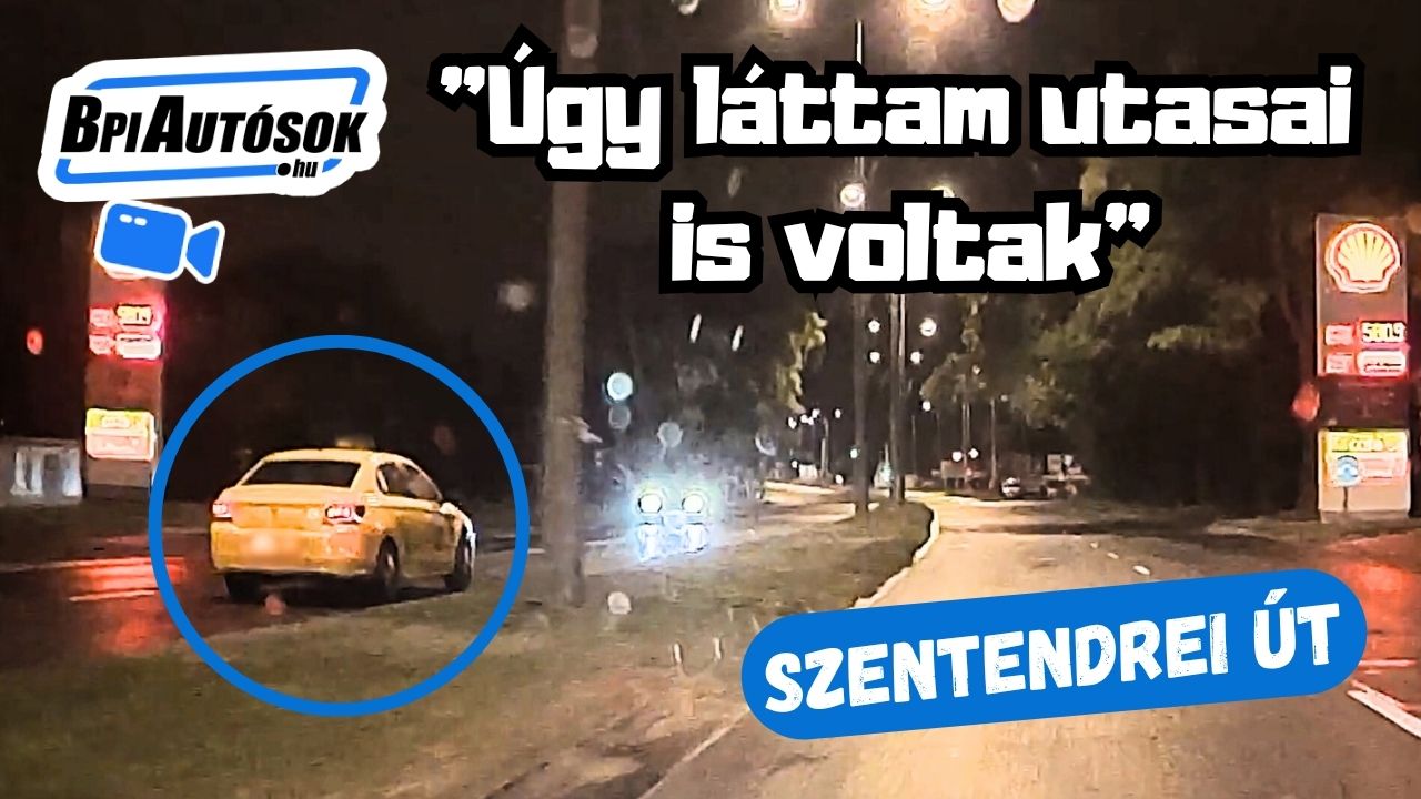 „Úgy láttam utasai is voltak” — Ezt művelte a Szentendrei úton egy taxi sofőrje