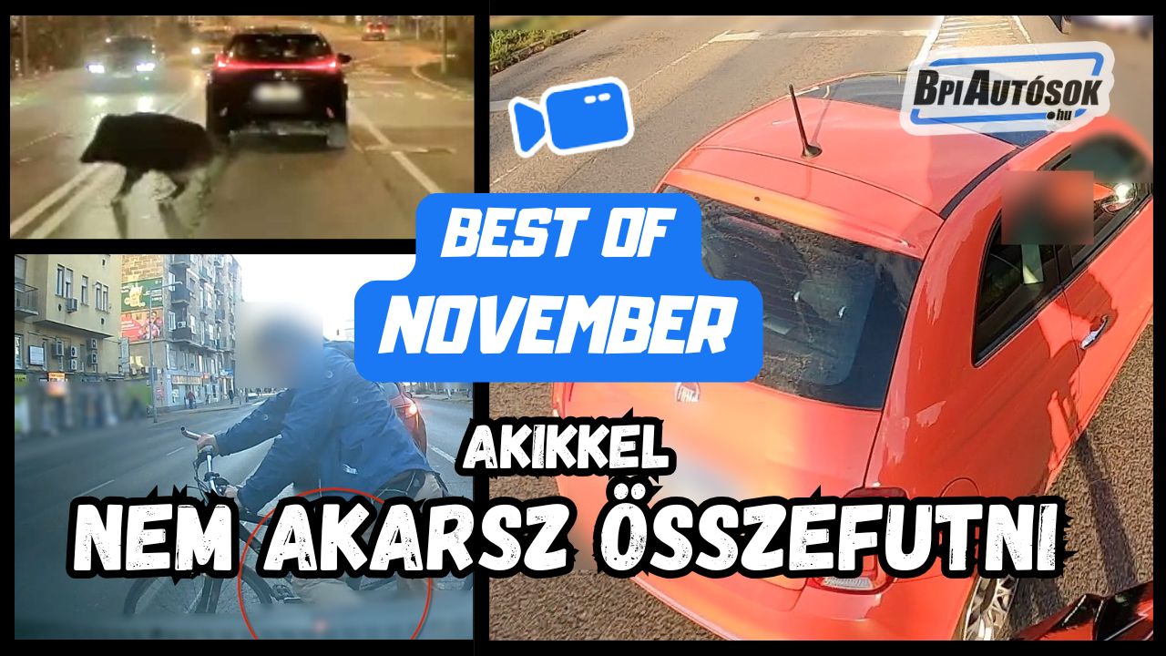 Akikkel nem akarsz összefutni! November legkeményebb dashcam pillanatai – BpiAutósok Best of